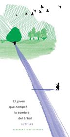 El joven que compró la sombra del árbol | 9788416985630 | Lee, Suzy | Librería Sendak