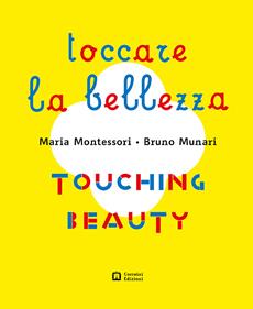 Tocare la bellezza / Touching beauty | 9788875708313 | Munari, Bruno / Montessori, Maria | Llibreria Sendak