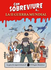 Com sobreviure a la Segona Guerra Mundial | 9788468370637 | El Fisgón histórico | Llibreria Sendak