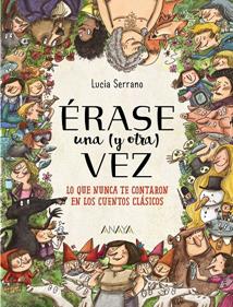 Érase una (y otra) vez | 9788469847138 | Serrano, Lucía | Llibreria Sendak