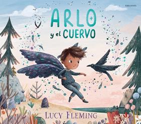 Arlo y el cuervo | 9788414071502 | Fleming, Lucy | Llibreria Sendak