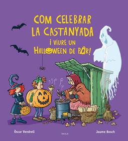 Com celebrar la castanyada i viure un Halloween de por! | 9788447957385 | Vendrell Corrons, Òscar | Llibreria Sendak