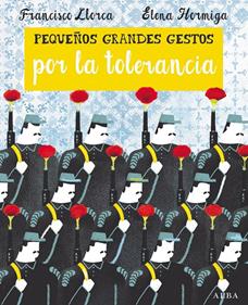 Pequeños Grandes Gestos por la tolerancia | 9788490652374 | Llorca Zabala, Francisco | Librería Sendak
