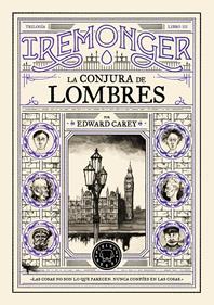 Trilogía IREMONGER 3: La conjura de Lombres | 9791387748449 | Carey, Edward | Librería Sendak