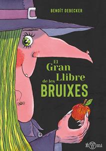 El gran llibre de les bruixes | 9788419262820 | Debecker, Benoît | Librería Sendak