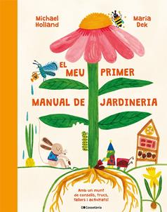 El meu primer manual de jardineria | 9788413564487 | Holland, Michael | Llibreria Sendak