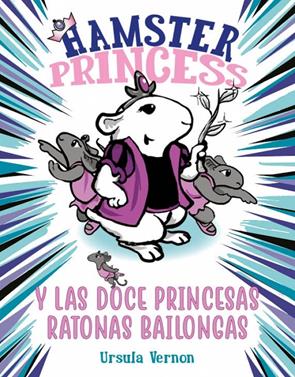 Hamster Princess y las doce princesas ratonas bailongas 2 | 9788417671884 | Vernon, Ursula | Llibreria Sendak
