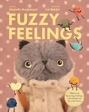 Fuzzy Feelings : When you have big feelings, everything can be a bit fuzzy | 9781923239814 | Michelle Mackintosh | Llibreria Sendak