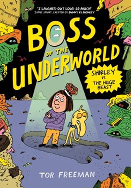 Boss of the Underworld: Shirley vs the Huge Beast : Book 2 | 9781444976410 | Freeman, Tor | Llibreria Sendak