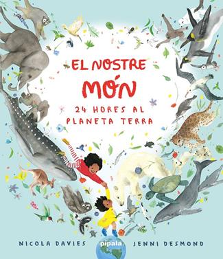 El nostre món. 24 hores al planeta terra | 9788419208422 | Davies, Nicola | Llibreria Sendak