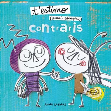 T'estimo quasi sempre. Contraris | 9788491378341 | Llenas, Anna | Llibreria Sendak