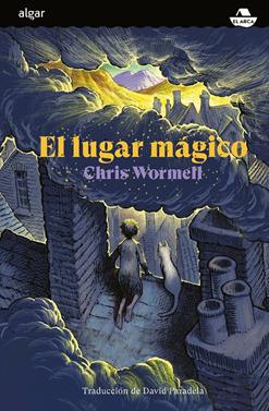 El lugar mágico | 9788491425168 | Wormell, Chris | Llibreria Sendak