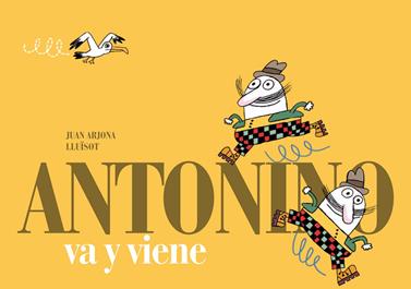 Antonino va y viene | 9788493803698 | Arjona, Juan | Llibreria Sendak