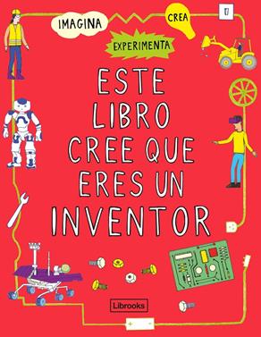 Este libro cree que eres un inventor | 9788412087710 | London Science Museum | Llibreria Sendak