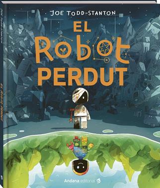 El robot perdut | 9791387883140 | Todd-Stanton, Joe | Llibreria Sendak