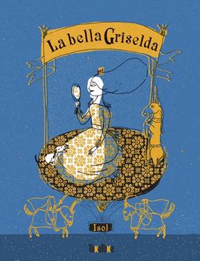 La bella Griselda | 9791387718022 | Isol | Librería Sendak