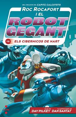 Roc Rocafort 4. Contra els cibermicos de Mart | 9788466149303 | Pilkey, Dav | Llibreria Sendak