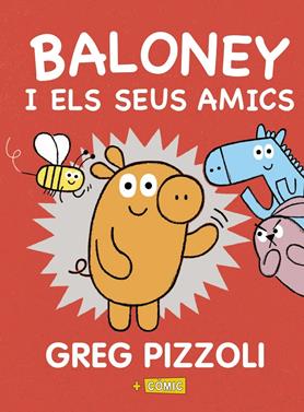 Baloney i els seus amics | 9788448950880 | Pizzoli, Greg | Llibreria Sendak