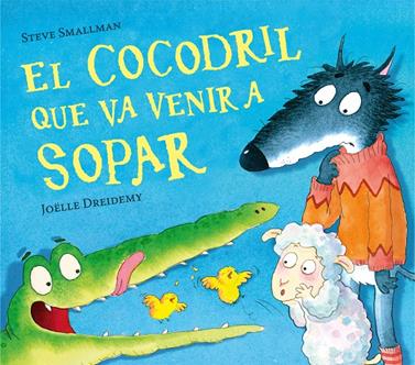 El cocodril que va venir a sopar | 9788448856076 | Smallman, Steve | Librería Sendak