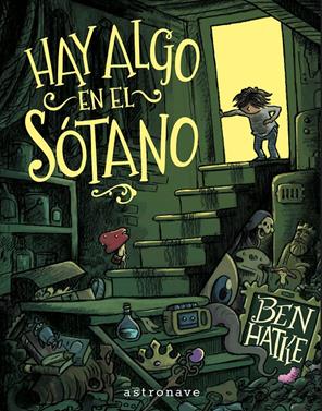 Hay algo en el sótano | 9788467977639 | Hatke, Ben | Llibreria Sendak
