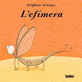 L'efímera | 9788416003655 | Sénégas, Stéphane | Llibreria Sendak