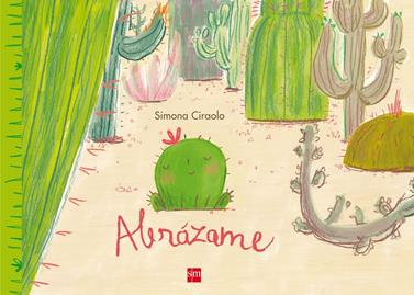 Abrázame | 9788467582956 | Ciraolo , Simona | Librería Sendak