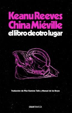 El libro de otro lugar | 9788412794434 | Reeves, Keanu/Miéville, China | Llibreria Sendak