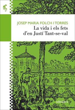 La vida i els fets d’en Justí Tant-se-val | 9788416948338 | Folch i Torres, Josep Maria | Llibreria Sendak