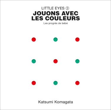 Little Eyes 3 - Jouons avec les couleurs | 9782361938161 | Komagata, Katsumi | Llibreria Sendak