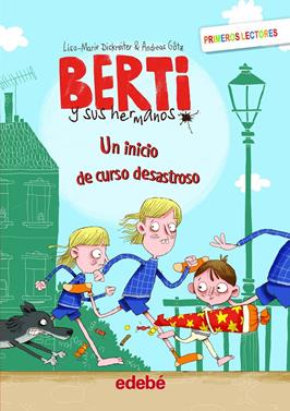 Berti y sus hermanos 1. Un inicio de curso desastroso | 9788468353081 | Dickreiter, Lisa Marie/Götz, Andreas | Librería Sendak