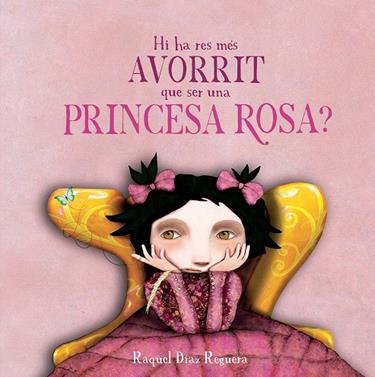 Hi ha res més avorrit que ser una princesa rosa? | 9791388132926 | Díaz Reguera, Raquel | Llibreria Sendak