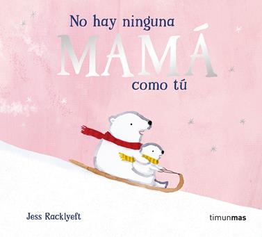 No hay ninguna mamá como tú | 9788408310983 | Racklyeft, Jess | Llibreria Sendak