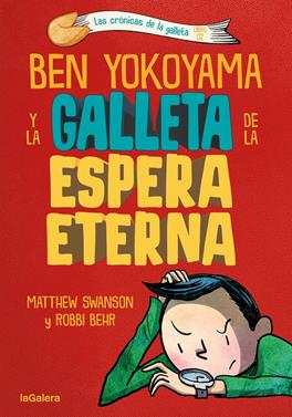 Ben Yokoyama y la galleta de la espera eterna | 9788424676407 | Swanson, Matthew | Llibreria Sendak