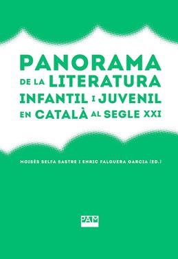 Panorama de la literatura infantil i juvenil en català al segle XXI | 9788491913252 | Selfa Sastre, Moisés | Llibreria Sendak