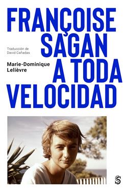 Françoise Sagan a toda velocidad | 9788412447071 | Lelièvre, Marie-Dominique | Llibreria Sendak