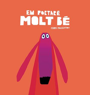Em portaré molt bé (llibre de cartró) | 9788418599118 | Haughton, Chris | Llibreria Sendak