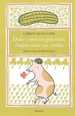 Dulce como un pepinillo, limpio como un cerdito | 9788417996680 | McCullers, Carson | Llibreria Sendak