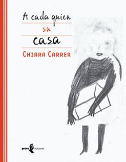 A cada quien su casa | 9786077646402 | Carrer, Chiara | Librería Sendak