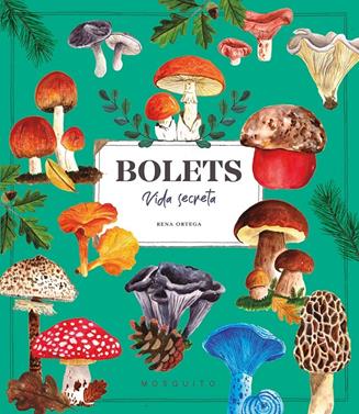 Bolets. Vida secreta | 9788410417687 | Ortega, Rena | Llibreria Sendak