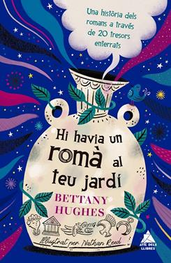 Hi havia un romà al teu jardí | 9791388324192 | Hughes, Bettany | Llibreria Sendak