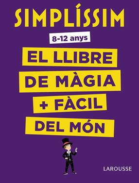 Simplíssim. El llibre de màgia més fàcil del món | 9788416984930 | Larousse Editorial | Llibreria Sendak