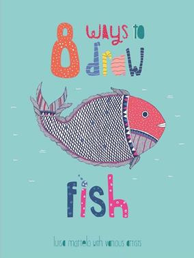 8 Ways to Draw Fish | 9789383145393 | Martelo, Luisa | Llibreria Sendak