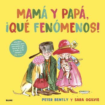 Mamá y papá, ¡qué fenómenos! | 9791387881320 | Ogilvie, Sara/Bently, Peter | Llibreria Sendak