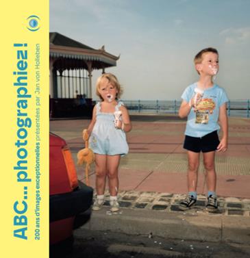 ABC... Photographiez! 200 ans d'images exceptionnelles | 9782361938628 | Von Holleben, Jan | Llibreria Sendak
