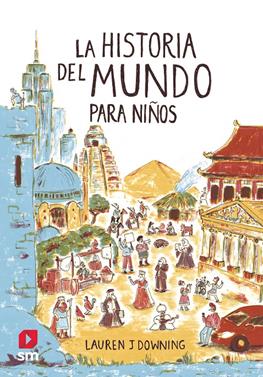 La historia del mundo para niños | 9788413188447 | Downing, Lauren J | Llibreria Sendak