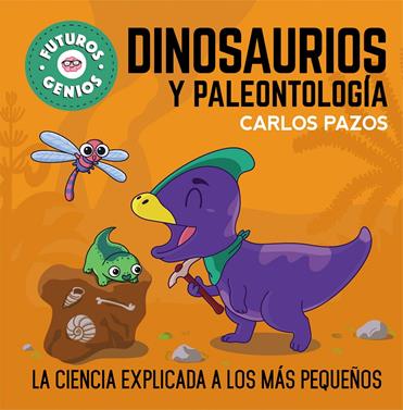 Dinosaurios y paleontología (Futuros Genios 7) | 9788448860721 | Pazos, Carlos | Llibreria Sendak