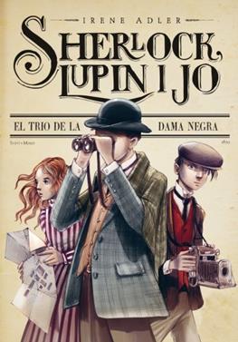 Sherlock, Lupin i jo 1. El trio de la dama negra | 9788499329024 | Adler, Irene | Llibreria Sendak