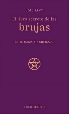 El libro secreto de las brujas | 9788410380233 | Levy, Joel | Llibreria Sendak