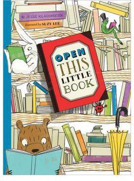 Open this little book | 9780811867832 | KLAUSMEIER, JESSE; LEE, SUZY | Librería Sendak