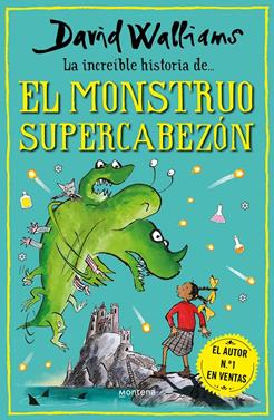 La increíble historia de... el monstruo supercabezón | 9788418798481 | Walliams, David | Librería Sendak